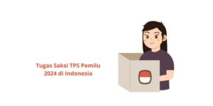 Tugas Saksi TPS Pemilu 2024 di Indonesia