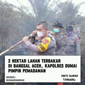 Kapolresta Dumai mimpin langsung padamkan kebakaran hutan di bangsal Aceh kota Dumai
