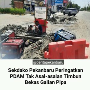 Sekdako Pekanbaru berikan peringatan ke pihak PDAM Tirta Siak tidak boleh asal-asalan perbaiki jalan bekas galian